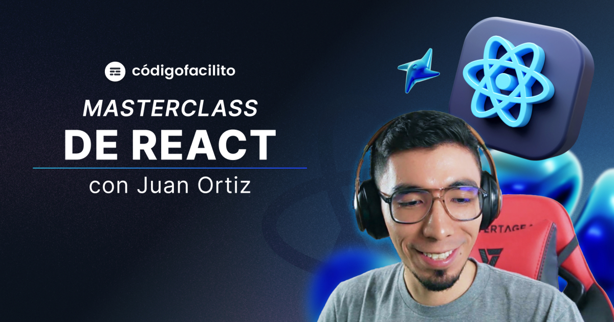 Masterclass Fundamentos de React con Juan Ortiz